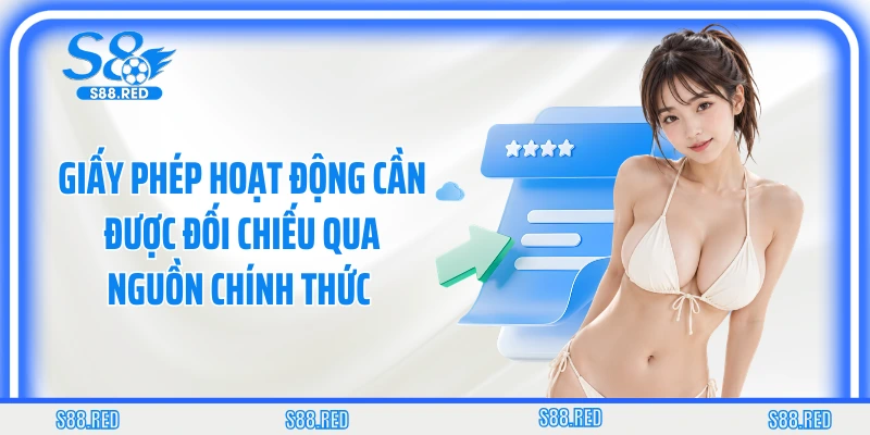 Giấy phép hoạt động cần được đối chiếu qua nguồn chính thức 