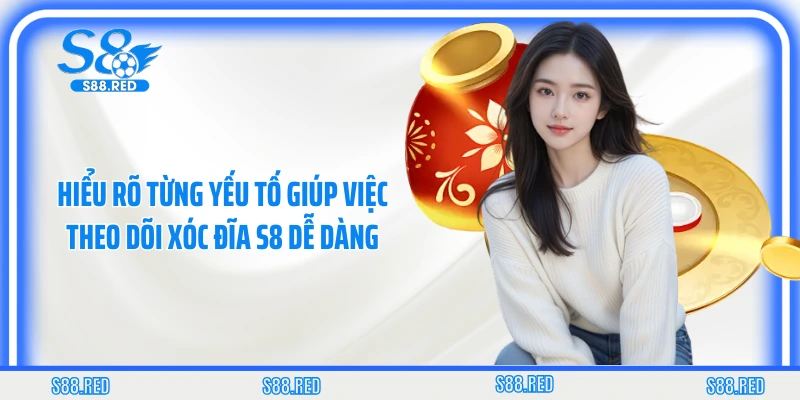Hiểu rõ từng yếu tố giúp việc theo dõi xóc đĩa S8 dễ dàng