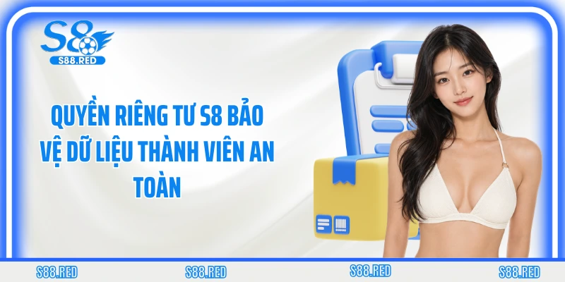 Quyền Riêng Tư S8 Bảo Vệ Dữ Liệu Thành Viên An Toàn
