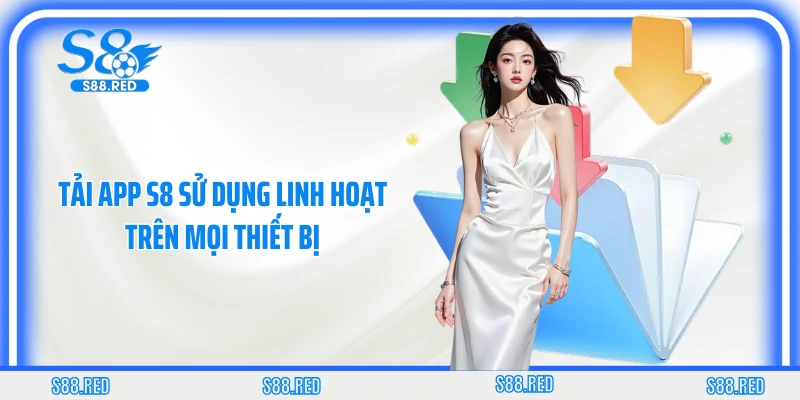 Tải app S8 sử dụng linh hoạt trên mọi thiết bị