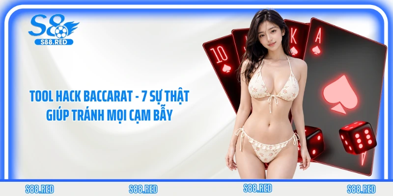 Tool hack baccarat - 7 Sự Thật Giúp Tránh Mọi Cạm Bẫy